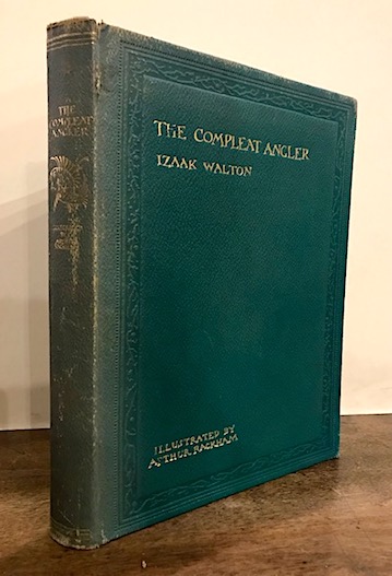 Izaak Walton The Compleat Angler or the contemplative man's recreation. Being a Discourse of Rivers, Fishponds, Fish and Fishing not unworthy the Perusal of most Anglers... Illustrated by Arthur Rackham 1931 London  George G. Harrap & Co. Ltd